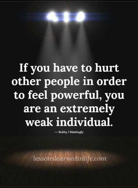 Quotes If you have to hurt other people in order to feel powerful, you are an extremely weak individual. True Colors Quotes, Mean People Quotes, Now Quotes, Motiverende Quotes, Karma Quotes, People Quotes, Quotable Quotes, Wise Quotes, True Words