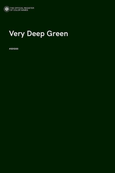 Very Deep Green - Color Name of Hex #001D00 Pantone Green Colors, Green Color Names, Pantone Green, Green Wall Color, Pantone Color Chart, Deep Green Color, Dark Color Palette, Pantone Colour Palettes, Color Design Inspiration