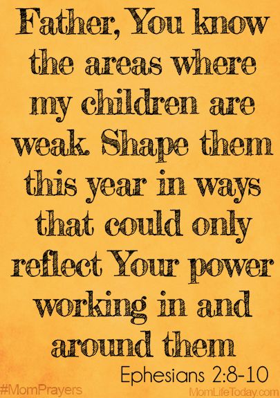 Father, You know the areas where my children are weak. Shape them this year in ways that could only reflect Your power working in and around them. Ephesians 2:8-10 #MomPrayers Prayer For My Children, Mom Prayers, Lord Help, Prayers For Children, Ayat Alkitab, Daughter Quotes, We Are The World, Power Of Prayer, Bible Scriptures