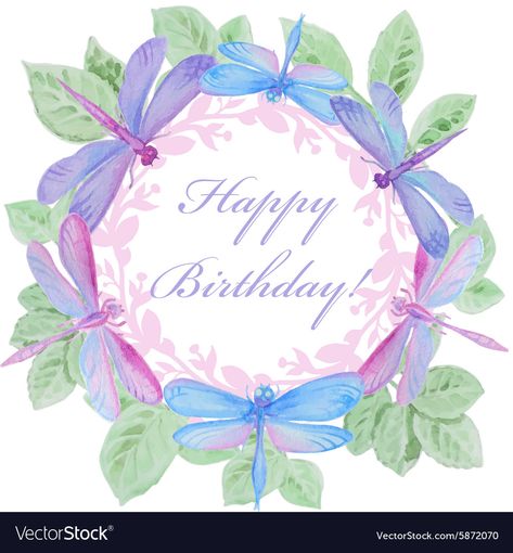 Happy Birthday Dragonfly, Birthday Dragonfly, Happy Birthday Dragon, Dragonfly Birthday, Watercolor Frame, Happy Birthday Art, Birthday Roses, Happy Birthday Wishes Quotes, Happy Birthday Greeting Card