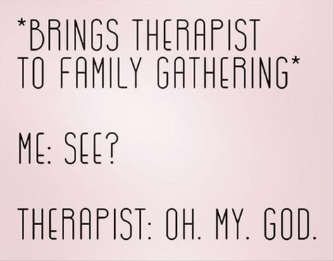 Family Therapy Quotes Funny, Crazy Family Humor, Funny Therapist Quotes, Morning Funny Quotes, Exhausted Humor, Therapist Quotes, Therapist Humor, Therapy Humor, Crazy Lady