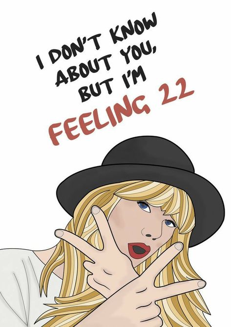 Taylor Swift Feeling 22 Happy Birthday, I’m Feeling 22 Birthday, I Dont Know About You But Im Feeling 22, Feeling 22 Taylor Swift, 22 Birthday Card, Taylor Swift 22 Birthday Ideas, Feeling 22 Birthday, 22 Birthday Ideas, Taylor Swift Illustration