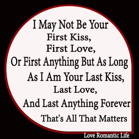 Not my first...but my last Love Quotes For Him Boyfriend, Kiss Quotes, Love Is Comic, First Love Quotes, Forever Quotes, Lovers Quotes, Cute Love Quotes, Mean It, First Kiss