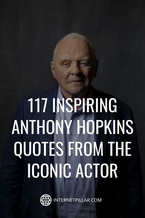 117 Inspiring Anthony Hopkins Quotes from the Iconic Actor - #quotes #bestquotes #dailyquotes #sayings #captions #famousquotes #deepquotes #powerfulquotes #lifequotes #inspiration #motivation #internetpillar Antony Hopkins Quotes, Famous Actor Quotes, Motivational Quotes For Actors, Anthony Hopkins Quotes, Laurence Olivier, Actor Quotes, Anthony Hopkins, Life Is Tough, Inspirational Quotes God