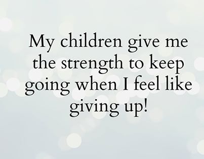 my children give me strength quotes quote family quote family quotes parent quotes mother quotes Strength Pictures, My Strength Quotes, Quotes Children, Perspective Quotes, Strength Quotes, Feel Like Giving Up, Short Words, My Strength, Give Me Strength