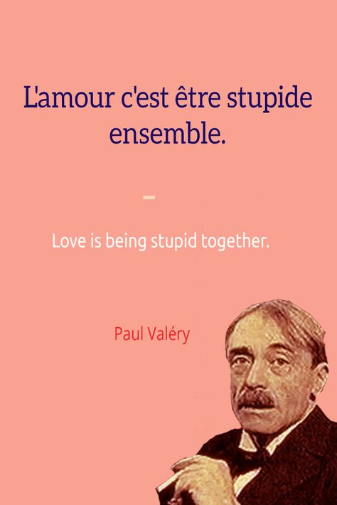 L'amour c'est être stupide ensemble. Love is being stupid together. ― Paul Valéry. Follow Talk in French on Pinterest for more #French #Quotes from famous icons. French Sayings Quotes, Love Quotes In French, French Sayings, French Love Quotes, French Words Quotes, Books And Tea, French Love, Speak French, French Language Lessons