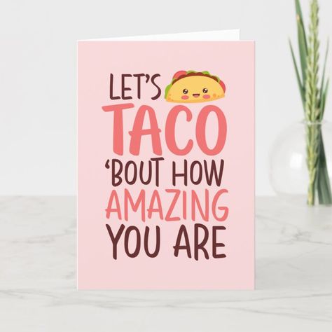 Mexican Food Puns, Greeting Card For Husband, Pun Valentines, Taco Food, Jokes And Puns, Love Humor, Taco Humor, Card For Husband, Food Pun