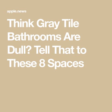 Think Gray Tile Bathrooms Are Dull? Tell That to These 8 Spaces Grey Tile Bathroom Paint Color Schemes, Bathroom Grey Tiles Colour Schemes, Gray Tile Bathrooms, Grey Tile Bathroom Ideas Color Schemes, Grey Bathroom Ideas With Pop Of Color, Concrete Tile Bathroom, Bathroom Paint Color Schemes, Colours That Go With Grey, Bathroom Tiles Combination