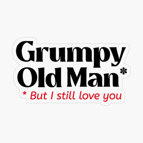 Old Man Quotes, Funny Thoughts, Man Movies, Movie Party, Still Love You, Old Men, Old Man, Funny Stickers, The North Face Logo