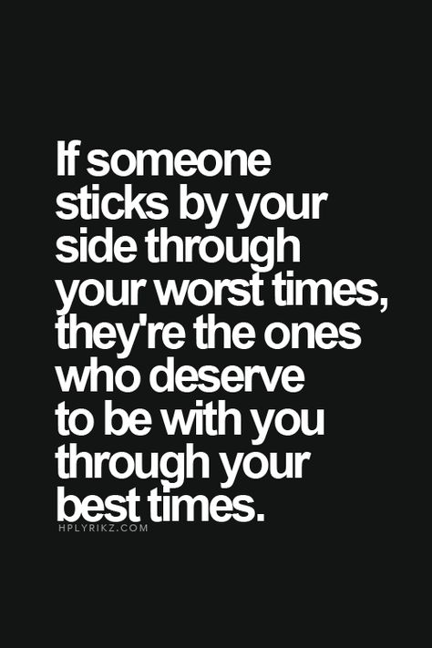 If someone sticks by your side through your worst times, they're the ones who deserve to be with you through your best times. Now Quotes, Fina Ord, Quotes Friendship, Motiverende Quotes, Bohol, Best Friend Quotes, E Card, Inspiring Quotes About Life, A Quote