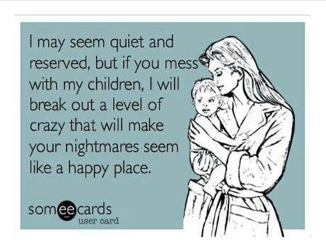 Only have the one, but yeah don't ever think I could control my self. If some one were to hurt my son.  ;) Familia Quotes, Fina Ord, Funny Mothers Day, Funny Mother, E Card, Ecards Funny, Someecards, Mom Quotes, Mama Bear