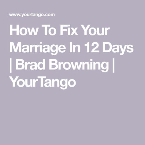 How To Fix Your Marriage In 12 Days | Brad Browning | YourTango How To Fix Your Marriage, Failing Marriage, Winky Face, Broken Trust, Troubled Relationship, Broken Marriage, Measuring Success, It's A Secret, How To Improve Relationship