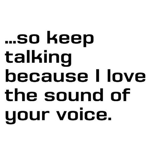 I could listen to you all day and night Keep Talking, Never Stop Dreaming, Richard Armitage, Lovey Dovey, Listening To You, Your Voice, Relatable Quotes, The Words, Just Love