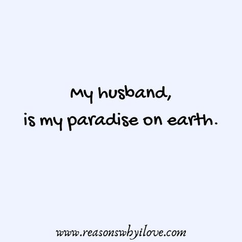 Husbands Love Quotes, To My Amazing Husband Quotes, About Husband Quotes, I Need My Husband Quotes, Obsessed With My Husband, My Husband Loves Me Quotes, Miss Husband Quotes, Unromantic Husband Quotes, Sweet Words For Husband