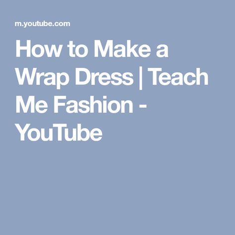 How to Make a Wrap Dress | Teach Me Fashion - YouTube Wrap Dress Long, Visiting Teaching, Fashion Website, Sewing Patterns, Wrap Dress, Thing 1, Sewing, Fabric, Pattern