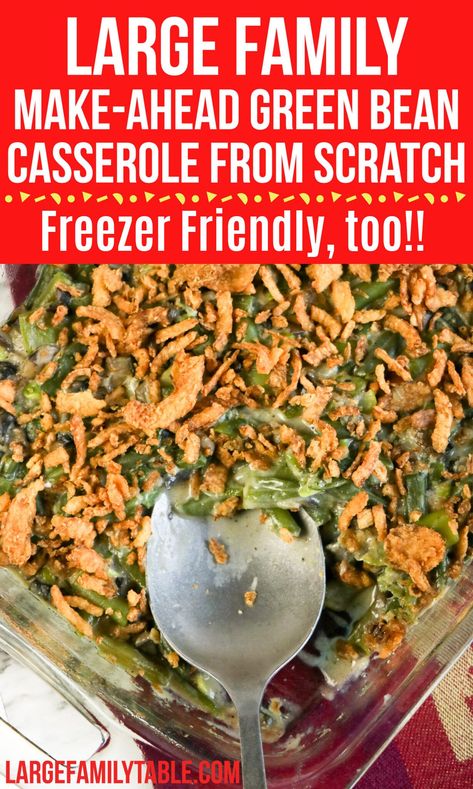 Large Family Make-Ahead Green Bean Casserole from Scratch FREEZABLE | Large Family Casseroles Jamerill Stewart, Green Bean Caserol, Green Bean Casserole From Scratch, Family Casseroles, Large Family Table, Green Beans Side, Homemade Green Bean Casserole, Best Freezer Meals, Green Bean Casserole Easy