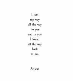 Atticus Quotes, Fina Ord, Soulmate Love Quotes, Love Horoscope, Soulmate Quotes, Best Love Quotes, Atticus, Anniversary Quotes, Poem Quotes