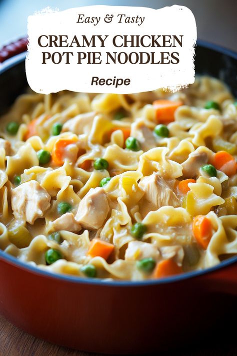 Recipes For Chicken Pot Pie, Chicken Pot Pie Recipe Without Cream Of Chicken Soup, Creamy Pot Pie Noodles, Pot Pie Pasta Recipe, Chicken Pot Pie Skillet Noodles, Chicken Pot Pie Soup With Pie Crust, Creamy Chicken With Noodles, Chicken And Noodle Dinner Ideas, Egg Noodle Chicken Pot Pie