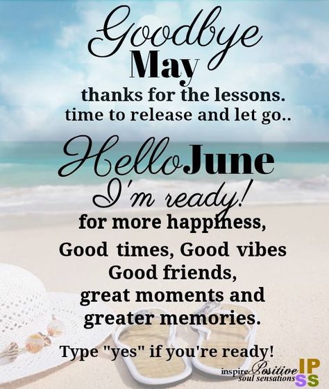 Goodbye May, Hello June Im Ready June 1 Quotes, Goodbye May Hello June, Goodbye May, Happy New Month Messages, June Pictures, Happy New Month Quotes, New Month Wishes, June Quotes, Welcome June