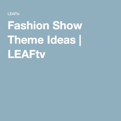 Fashion Show Theme Ideas | LEAFtv Fashion Show Themes Ideas Runway, Theme For Fashion Show Ideas, Fashion Show Themes Ideas For College, Themes For Fashion Show, Fashion Show Themes Ideas, Fashion Show Ideas, Fashion Show Themes, Kids Fashion Show, Themes Ideas