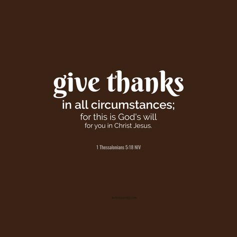 In All Circumstances Give Thanks, Give Thanks In All Circumstances, Comforting Scripture, Psalm 106, Bible Verse Background, Daily Devotion, 1 Thessalonians 5, 1 Thessalonians, August 27