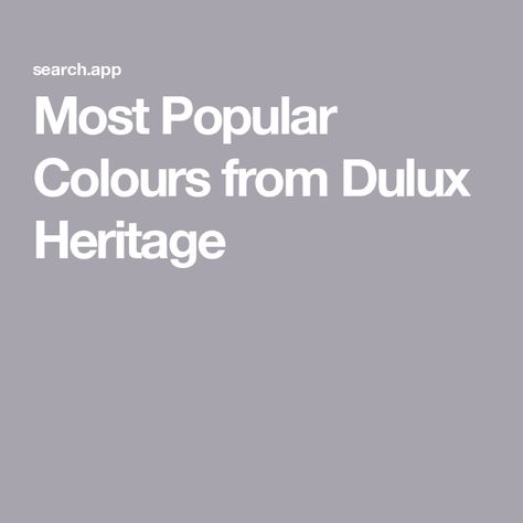 Most Popular Colours from Dulux Heritage Dulux Heritage Quartz Grey, Dulux Winter Fog, Pale Nutmeg Dulux Heritage, Dulux Neutral Colours Bedroom, Dulux Grey Paint Shades, Dulux Paint Colours Grey, Dulux Moda, Dulux Perfectly Taupe, Dulux Grey Paint