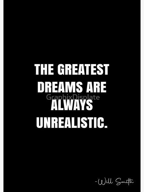 "The greatest dreams are always unrealistic. - Will Smith Quote - QWOB Poster Graphix" Poster by GraphixDisplate | Redbubble Will Smith Quotes, White Quote, Oscar Wilde Quotes, The Scientist, Oscar Wilde, Quote Posters, Will Smith, Sale Poster, I Can