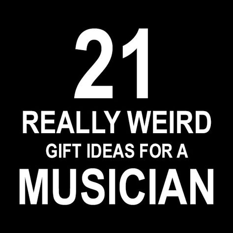 21 Really Weird Gift Ideas for a Musician Jazz Gifts Ideas, Diy Musician Gifts, Gift Ideas For Musicians Boyfriends, Diy Gifts For Guitar Players, Gifts For Rock Music Lovers, Homemade Gifts For Music Lovers, Musician Boyfriend Gifts, Diy Gift For Music Lover, Diy Gift For Musician