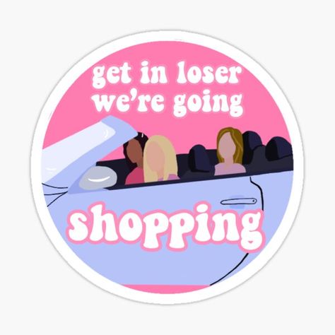 Get In Loser Were Going Shopping, Mean Girls Party, Mean Girls Movie, Business Vision Board, Get In Loser, Bday Party Theme, Cute Laptop Stickers, Going Shopping, Cute Shirt Designs