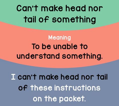 Can't Make Head Or Tail Of Something. Heads Or Tails, Idioms And Proverbs, Advanced English Vocabulary, Idiomatic Expressions, English Phrases Idioms, Idioms And Phrases, English Vocab, Good Vocabulary Words, Good Vocabulary