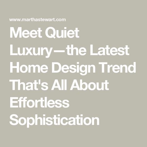 Meet Quiet Luxury—the Latest Home Design Trend That's All About Effortless Sophistication Quiet Luxury Home, Quiet Luxury Aesthetic, Latest Home Design, Latest House Designs, All White Kitchen, Luxury Aesthetic, Luxury House Designs, Quiet Luxury, Luxury Decor