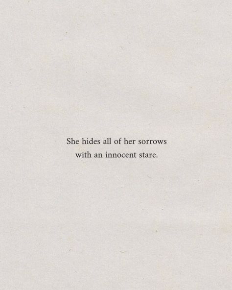 She hides all of her sorrows with an innocent stare. #inspirational #dailyreminder #quotes #motivational #inspo #aesthetic #instagood #pinterestinspo Quotes On Innocence, Innocence Quotes Pure, Innocent First Love Aesthetic, Staring Quotes Love, Stare Captions, Pure Innocent Aesthetic, Quotes About Innocence, Innocent Aesthetic Girl, Angel Aesthetic Quotes