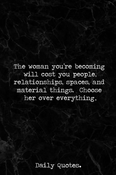 The woman you're becoming will cost you people, relationships, spaces, and material things. Choose her over everything. The Woman Youre Becoming, The Woman You Are Becoming Will Cost You, Better Without You, Becoming Her Quotes, Over Everything Quotes, Becoming Her, Now Quotes, Inspirerende Ord, Fina Ord