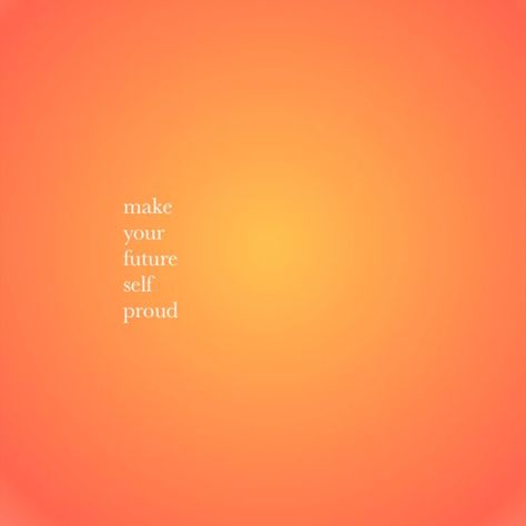 Pastel Orange Quotes Aesthetic, Make Your Future Self Proud Wallpaper, Orange Affirmations, Make Yourself Proud Wallpaper, Orange Motivational Quotes, Orange Aesthetic Quotes, Light Orange Aesthetic, Peach Quotes, Make Your Future Self Proud