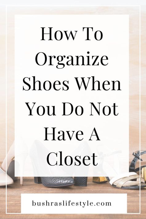 Seasonal Shoe Storage Ideas, Ideas For Shoes Organization, Closet Ideas For Shoes, Shoe Organizing Ideas, How To Organize Shoes In A Small Space, How To Store Shoes Small Spaces, Shoe Storage Ideas For Small Spaces Tiny Closet, How To Organize Shoes In Closet, How To Organize Shoes