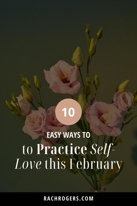 Taking care of ourselves is essential for a happy and fulfilling life, and that’s why I’ve created this February Self-Love Challenge. Self Care February, Practices For Self Love, February Self Love Challenge, Ways To Show Self Love, Rachel Rogers, February Challenge, Social Media Break, We All Make Mistakes, Always Remember You