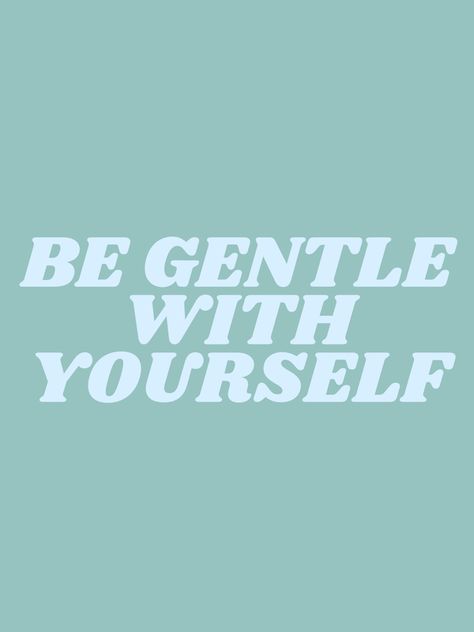 Cute Art Prints, Gentle With Yourself, Motivation Positive, Be Gentle With Yourself, Tumblr Aesthetic, Be Gentle, Happy Words, Power Girl, Positive Words