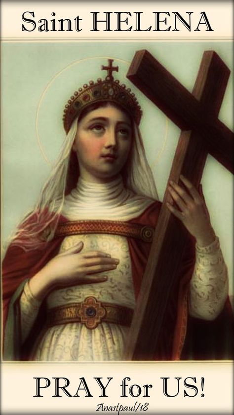 18 August – St Helena (c 250 – c 330) Empress, Mother of Saint Constantine, Founder of the True Cross of Christ. Patronages – against fire, against thunder, archeologists, converts, difficult marriages, divorced people, dyers, empresses, nail smiths, needle makers, Birkirkara, Malta, Helena, diocese of Montana. Helena ranks as an important figure in the history of Christianity and of the world Cross Of Christ, Female Saints, Saint Art, Daughters Of Charity, Traditional Catholicism, Santa Helena, Catholic Pictures, Religious Pictures, Poor Children