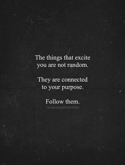 The things that excite you are not random, they are connected to your purpose. Follow them. Blue Quote, Counseling Office, Chore Charts, Trail Map, Spiritual Thoughts, Life Quotes Love, Goal Planning, Quotable Quotes, Note To Self