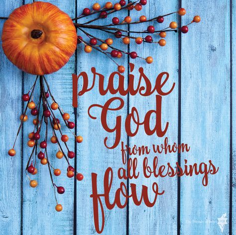 Thanksgiving 2015 Praise God from whom all blessings flow. #inspiration #verse #bible #words #lyrics Thanksgiving Verses, Thanksgiving Scripture, Thanksgiving Bible Verses, Happy Thanksgiving Everyone, Thanksgiving Messages, Thanksgiving Prayer, Thanksgiving Pictures, Thanksgiving Blessings, Thanksgiving Wishes