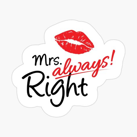 Get my art printed on awesome products. Support me at Redbubble #RBandME: https://www.redbubble.com/i/sticker/Mrs-Always-Right-by-FreebirdDesigns/158071246.JCQM3?asc=u Couple Stickers, Mrs Always Right, Funny Couple, Decorate Notebook, Funny Couples, Wedding Stickers, Coloring Stickers, Eye Catching Colors, Science Poster