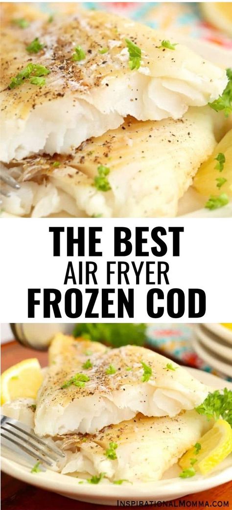 Collage of closeup shot of air fryer frozen cod fillets at top and plateful of air fryer frozen cod fillets at bottom. Cod From Frozen, Cooking Cod, Frozen Fish Recipes, Cod Recipes Healthy, Air Fryer Fish Recipes, Best Fish Recipes, The Best Air Fryer, Bbq Dishes, Best Air Fryer