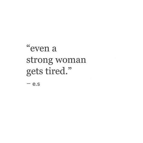 Lost Soulmate, Tough Women Quotes, Burnout Quotes, Weakness Quotes, Fierce Quotes, Tough Quote, Soulmate Signs, A Strong Woman, Quotes About Everything