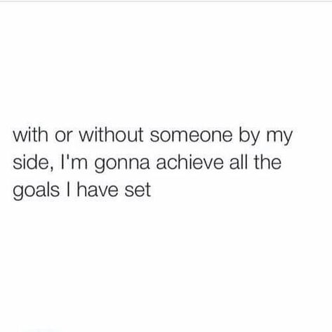 With or without someone by my side I'm gonna achieve all the goals I have set Motiverende Quotes, Life Quotes Love, Intj, My Side, Real Quotes, Note To Self, Fact Quotes, Relatable Quotes, True Quotes