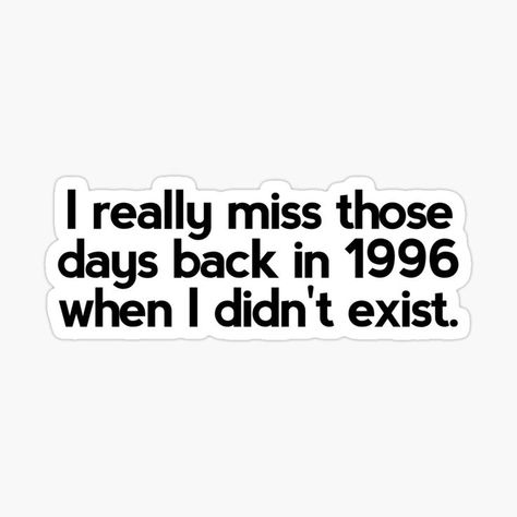 Missing Those Days Quotes, Gen Z Quotes, Really Funny Quotes, Words With Friends, Funny Ads, Iphone Case Stickers, Study Quotes, For Stickers, Happy Vibes