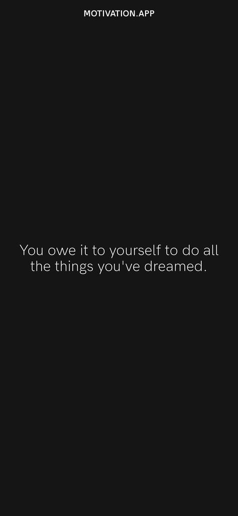 You owe it to yourself to do all the things you've dreamed. From the Motivation app: https://motivation.app/download You Owe It To Yourself, Vision Board Quotes, Motivation App, Board Quotes, Daily Motivation, Real Quotes, Daily Quotes, The Things, Vision Board