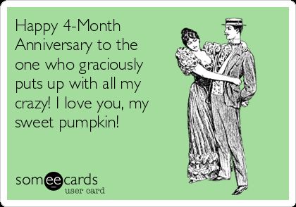 Happy 4-Month Anniversary to the one who graciously puts up ... Four Months Anniversary Text, Happy 4months Anniversary, 4 Month Anniversary Quotes, 4 Month Anniversary For Boyfriend Paragraphs, Happy 4 Months Anniversary Paragraph For Boyfriend, Happy 4 Months Boyfriend, 4 Month Anniversary For Boyfriend Text, 4 Months Anniversary For Boyfriend, 4 Month Anniversary For Boyfriend