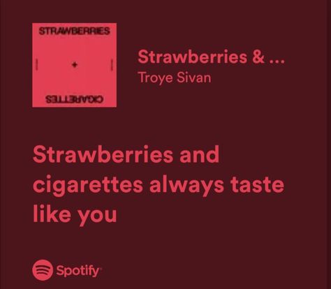 Spotify Quotes Strawberries And Ciggerates Lyrics, Troye Sivan Lyrics Aesthetic, Strawberry And Ciggerates Song, Strawberries And Ciggerates Aesthetic, Strawberry And Ciggerates, Strawberries And Ciggerates Song, Strawberries And Ciggerates, Troye Sivan Lyrics, Troye Sivan Songs