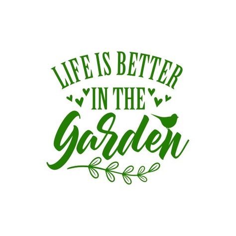 Life is Better in the Garden SVG Cuttable Design Garden Quotes Aesthetic, Garden Sayings, Garden Svg, Hobbies Quote, Card Backgrounds, Gardening Quotes, Theme Words, Garden Quotes, Quotes Aesthetic