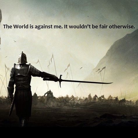 The world is against me. It wouldn't be fair otherwise #Quote #instaquote #Inspiration #Lost #Mood Fantasy Music, Brandon Sanderson, 다크 판타지, Warrior Quotes, Badass Quotes, 판타지 아트, Dark Souls, Great Quotes, Wisdom Quotes